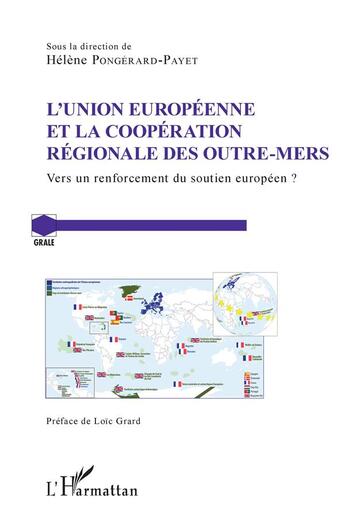 Couverture du livre « L'union européenne et la cooperation regionale des outre-mers ; vers un renforcement du soutien européen ? » de Helene Pongerard-Payet aux éditions L'harmattan