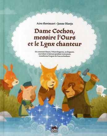 Couverture du livre « Dame cochon, messire l'ours et le lynx chanteur » de Aira Savisaari et Janne Harju aux éditions Le Lezard Noir