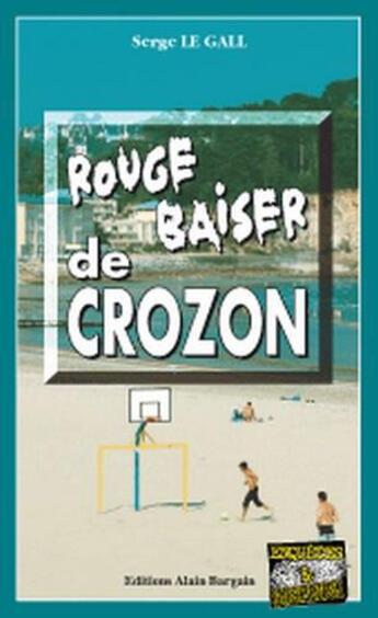 Couverture du livre « Rouge baiser de Crozon » de Serge Le Gall aux éditions Bargain