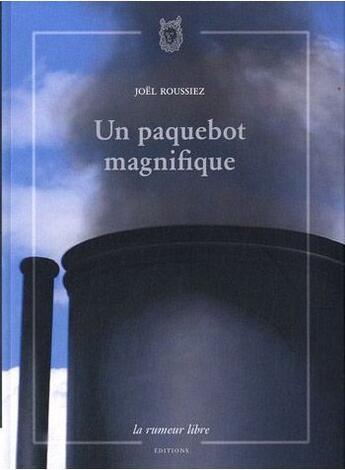 Couverture du livre « Un paquebot magnifique » de Joël Roussiez aux éditions La Rumeur Libre