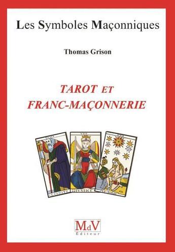 Couverture du livre « Les symboles maçonniques Tome 78 : Tarot et franc-maçonnerie » de Thomas Grison aux éditions Maison De Vie