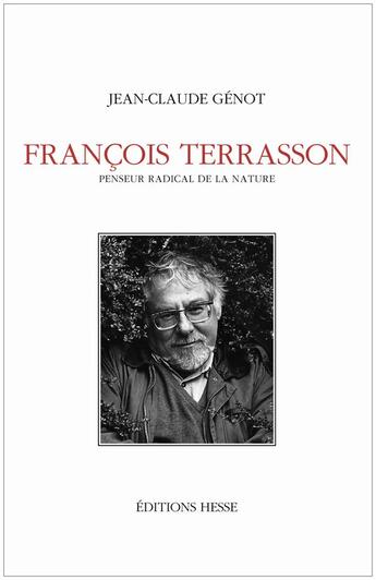 Couverture du livre « Francois terrasson penseur radical de la nature » de Jean-Claude Genot aux éditions Hesse