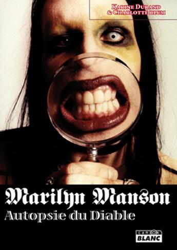 Couverture du livre « Marylin Manson ; autopsie du diable » de Karine Durand et Charlotte Blum aux éditions Le Camion Blanc