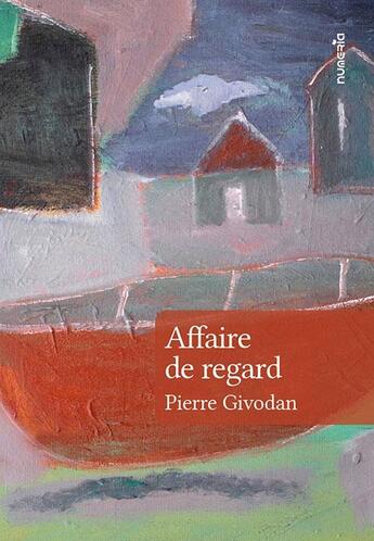 Couverture du livre « Affaire de Regard » de Pierre Givodan aux éditions Numeria