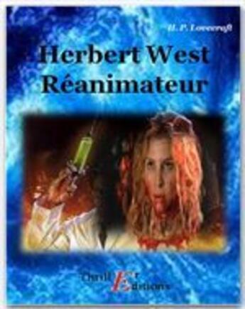 Couverture du livre « Herbert West réanimateur » de Howard Phillips Lovecraft aux éditions Thriller Editions