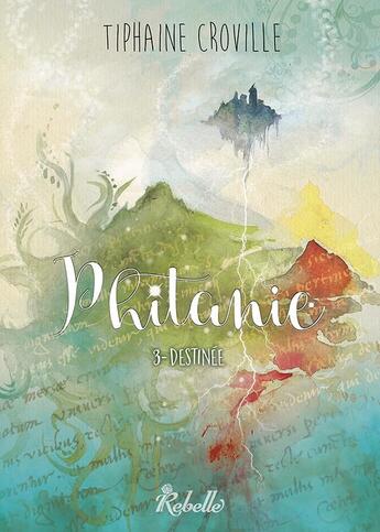 Couverture du livre « Phitanie Tome 3 : destinée » de Tiphaine Croville aux éditions Rebelle