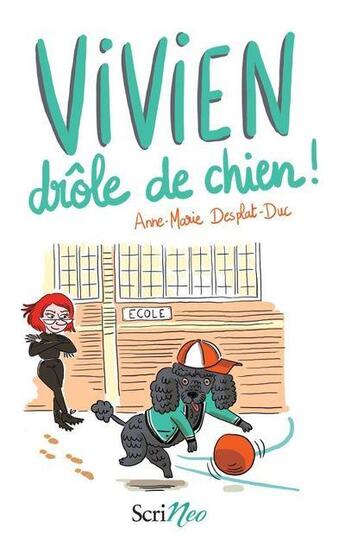 Couverture du livre « Vivien drôle de chien ! » de Anne-Marie Desplat-Duc et Ayrault aux éditions Scrineo