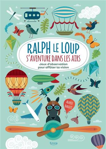 Couverture du livre « Ralph le loup s'aventure dans les airs - jeux d'observation pour affuter ta vision » de Agnese Baruzzi aux éditions Kimane