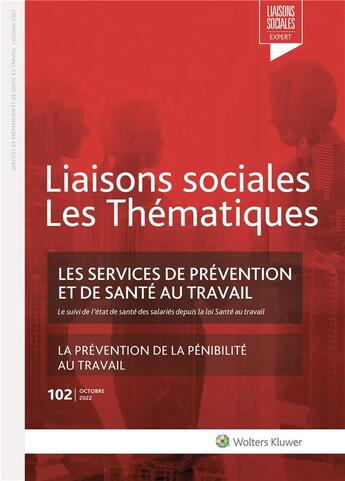 Couverture du livre « Liaisons sociales ; les thématiques t.102 : les services de prévention et de santé au travail ; la prévention de la pénibilité au travail » de Sandra Limou et Florence Lefrancois et Amini Farah Nassiri aux éditions Liaisons