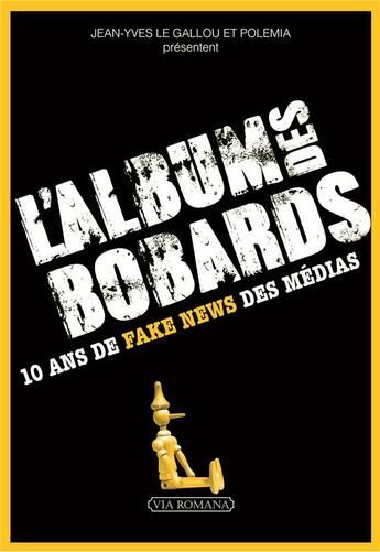 Couverture du livre « L'album des bobards ; 10 ans de fake news des médias » de Jean-Yves Le Gallou aux éditions Via Romana