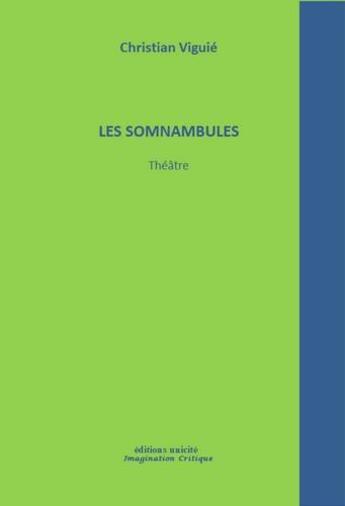 Couverture du livre « Les somnambules » de Christian Viguie aux éditions Unicite