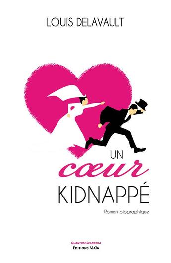 Couverture du livre « Un coeur kidnappé » de Louis Delavault aux éditions Editions Maia