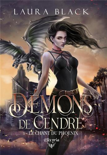 Couverture du livre « Démons de cendre Tome 1 : Le chant du phoenix » de Black Laura aux éditions Elixyria