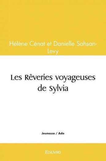 Couverture du livre « Les reveries voyageuses de sylvia » de Helene Cenat Et Dani aux éditions Edilivre