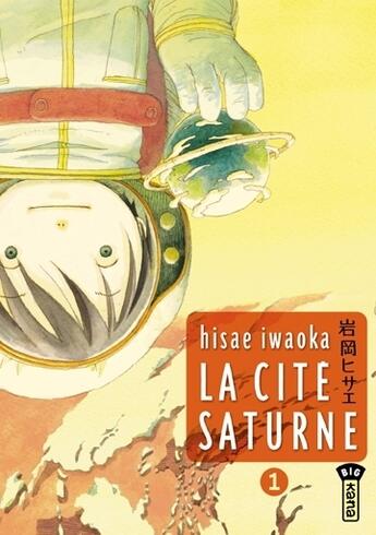 Couverture du livre « La cité Saturne Tome 1 » de Hisae Iwaoka aux éditions Kana
