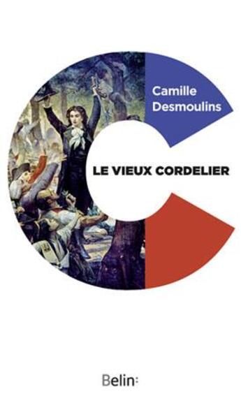 Couverture du livre « Le vieux cordelier » de Camille Desmoulin aux éditions Belin