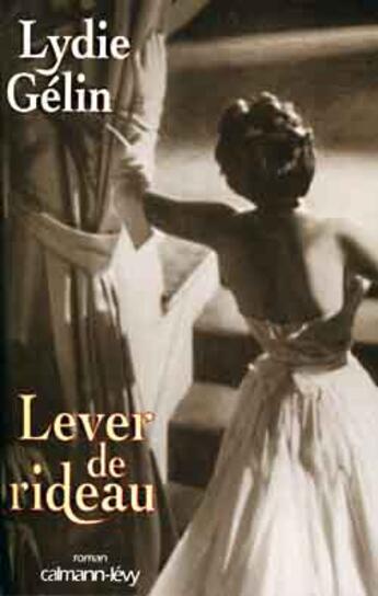 Couverture du livre « Lever De Rideau » de Lydie Gelin aux éditions Calmann-levy