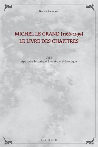 Couverture du livre « Michel le Grand (1166-1199), le livre des chapitres t.1 » de Akhrass R. aux éditions Paul Geuthner