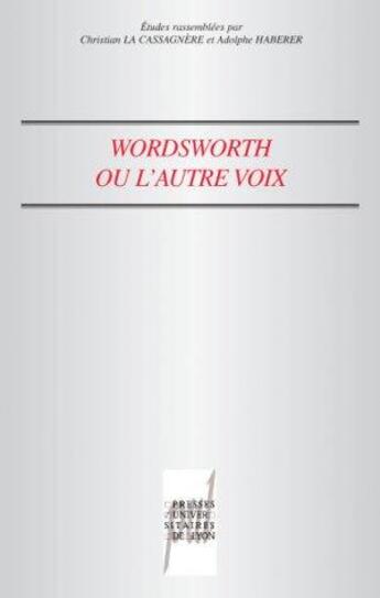 Couverture du livre « Wordsworth ou l'autre voix » de Adolphe Haberer et Christian La Cassagnere aux éditions Pu De Lyon