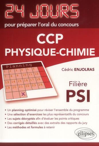 Couverture du livre « 24 jours pour préparer l'oral du concours ; CCP physique-chimie ; filière PSI » de Cedric Enjolras aux éditions Ellipses