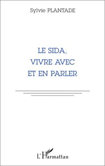 Couverture du livre « Le sida, vivre avec et en parler » de Sylvie Plantade aux éditions L'harmattan