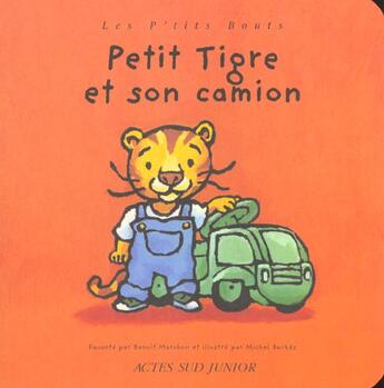 Couverture du livre « Petit tigre et son camion » de Marchon/Backes aux éditions Actes Sud