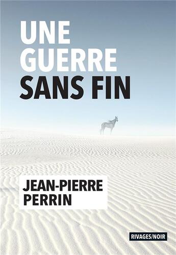 Couverture du livre « Une guerre sans fin » de Jean-Pierre Perrin aux éditions Rivages