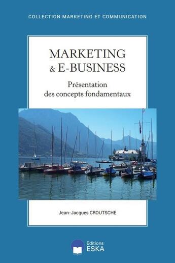 Couverture du livre « Marketing & e-business - presentation des concepts fondamentaux » de Croutsche Jean-Jacqu aux éditions Eska