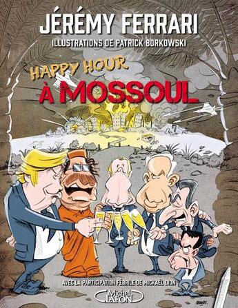 Couverture du livre « Happy hour à Mossoul » de Jeremy Ferrari et Patrick Borkowski aux éditions Michel Lafon