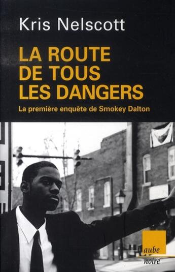 Couverture du livre « La route de tous les dangers » de Kris Nelscott aux éditions Editions De L'aube