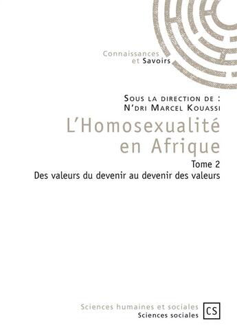 Couverture du livre « L'homosexualité en Afrique t.2 ; des valeurs du devenir au devenir des valeurs » de Marcel Kouassi aux éditions Connaissances Et Savoirs