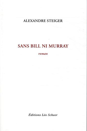 Couverture du livre « Sans Bill ni Murray » de Alexandre Steiger aux éditions Leo Scheer