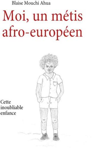 Couverture du livre « Moi, un métis afro-européen » de Blaise Mouchi Ahua aux éditions Books On Demand