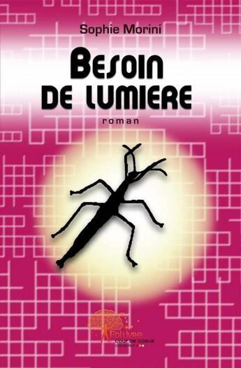 Couverture du livre « Besoin de lumiere » de Sophie Morini aux éditions Edilivre