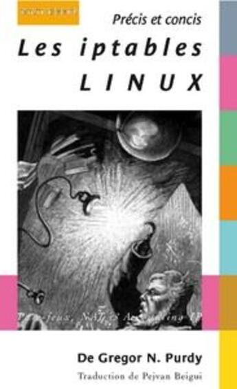 Couverture du livre « Les iptables linux ; précis et concis » de Gregor N. Purdy aux éditions Digit Books