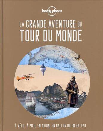 Couverture du livre « La grande aventure du tour du monde » de Collectif Lonely Planet aux éditions Lonely Planet France