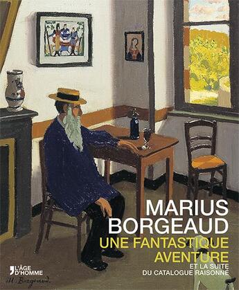 Couverture du livre « Marius borgeaud une fantastique aventure et la suite du catalogue raisonne » de  aux éditions L'age D'homme