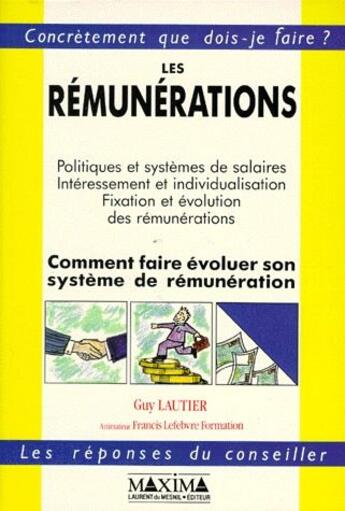 Couverture du livre « Les rémunérations ; comment faire évoluer son système de rémunération » de Guy Lautier aux éditions Maxima