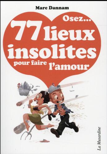 Couverture du livre « 77 lieux insolites pour faire l'amour » de Marc Dannam aux éditions La Musardine