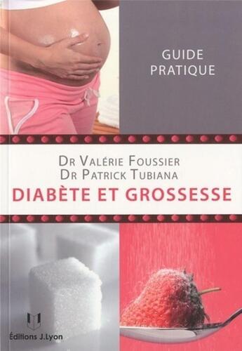 Couverture du livre « Diabète et grossesse » de Valerie Foussier et Patrick Tubiana aux éditions Josette Lyon