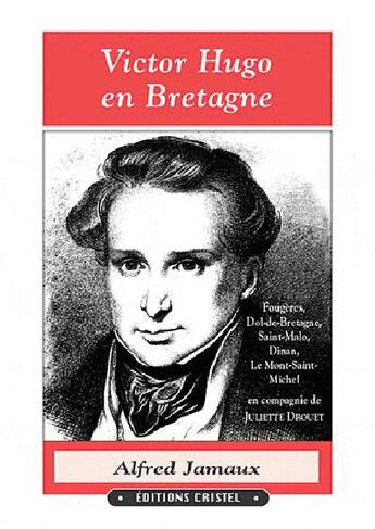 Couverture du livre « Victor hugo en bretagne » de Alfred Jamaux aux éditions Cristel