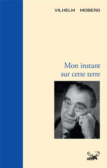 Couverture du livre « Mon instant sur cette Terre » de Vilhelm Moberg aux éditions Ginkgo