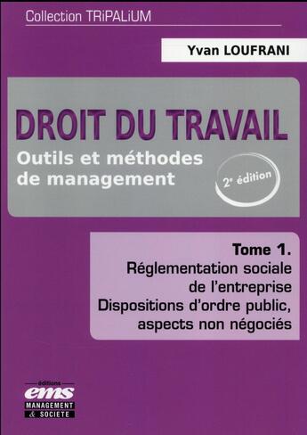 Couverture du livre « Droit du travail Tome 1 ; outils et methodes de management (2e édition) » de Yvan Loufrani aux éditions Ems