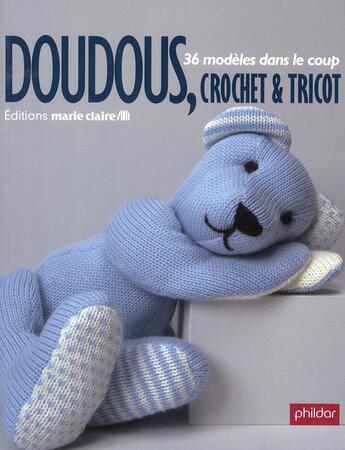 Couverture du livre « Doudous, crochet & tricot ; 36 modèles dans le coup » de  aux éditions Marie-claire