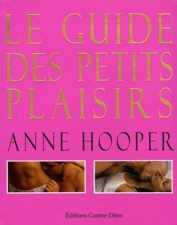 Couverture du livre « Le guide des petits plaisirs » de Anne Hooper aux éditions Contre-dires