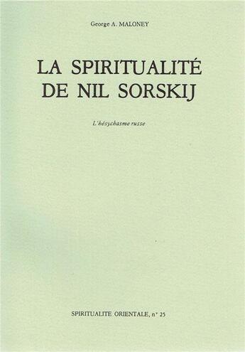 Couverture du livre « Spiritualite de Nil Sorskij » de George A. Maloney aux éditions Bellefontaine