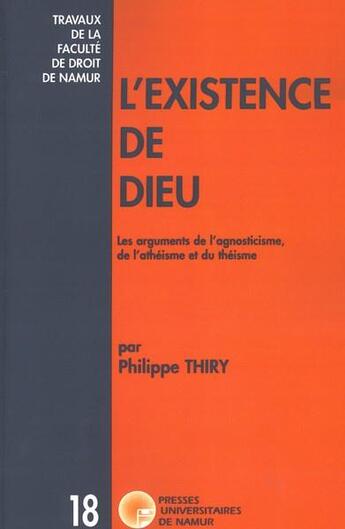 Couverture du livre « L'existence de Dieu ; les arguments de l'agnosticisme, de l'athéisme et du théisme » de Thiry Ph. aux éditions Pu De Namur