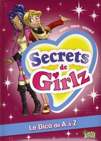 Couverture du livre « Secrets de Girlz HORS-SERIE ; le dico de A à Z » de Jacky Goupil et Dentiblu et Sylvia Douye aux éditions Jungle