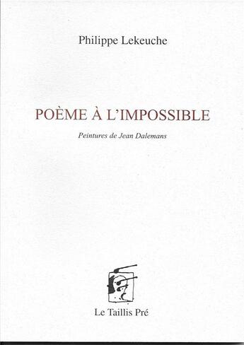 Couverture du livre « Poème à l'impossible » de Philippe Lekeuche aux éditions Taillis Pre