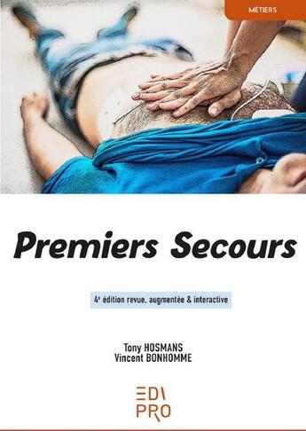 Couverture du livre « Premiers secours : 4e édition revue, augmentée & interactiveSe former aux premiers secours : un acte citoyen (4e édition) » de Tony Hosmans et Vincent Bonhomme aux éditions Edi Pro